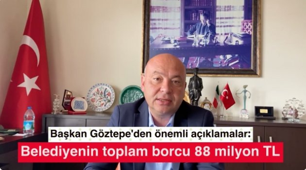 Başkan Göztepe'den belediyenin mali durumu ile ilgili önemli açıklamalar