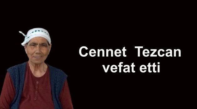 Cennet Tezcan vefat etti