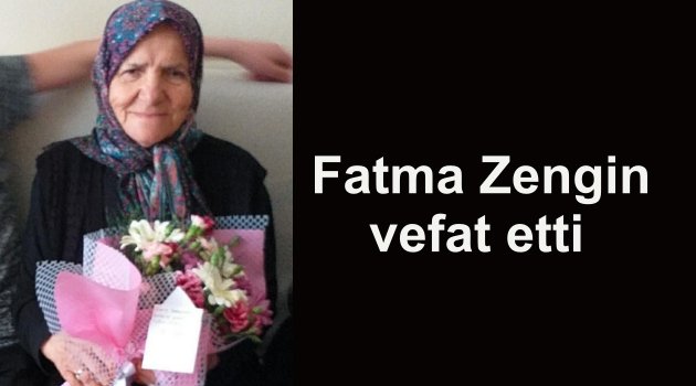 Fatma Zengin'i kaybettik!
