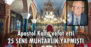 Eski muhtar Apostol Kalfa vefat etti