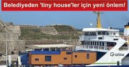 Bozcaada'da tinyhouse sahiplerine kötü haber!