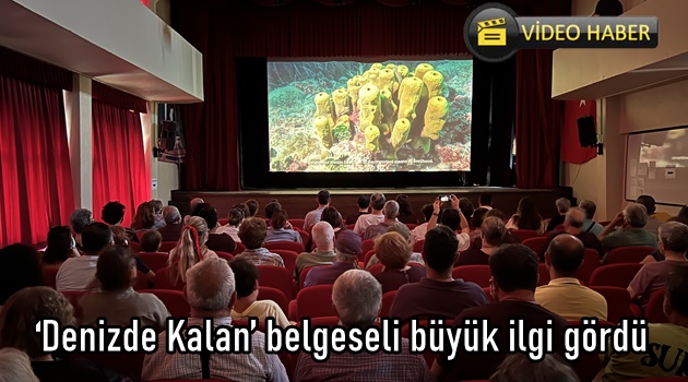 ‘Denizde Kalan’ belgeseli büyük ilgi gördü