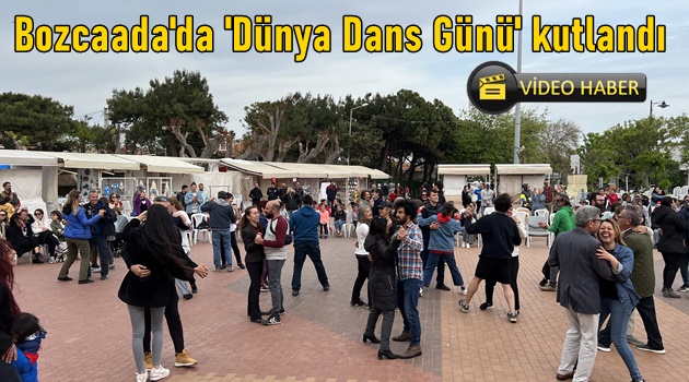 Bozcaada'da 'Dünya Dans Günü' kutlandı